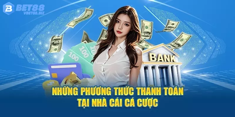 Bổ sung vốn cược Bet88 qua nhiều cách khác nhau