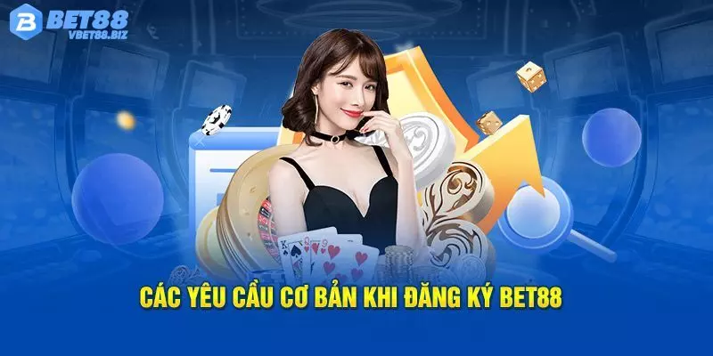 Điều kiện cần tuân thủ để lập account Bet88 thành công