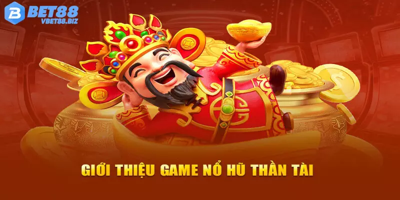 Giới thiệu sơ lược về game slot thần tài Bet88