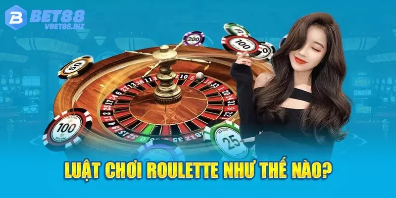 Luật chơi Roulette trực tuyến Bet88