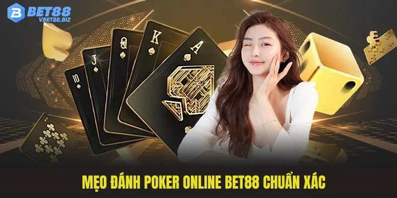 Mẹo đánh Poker online Bet88 chuẩn xác