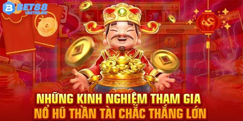 Mẹo quay nổ hũ thần tài Bet88 bất bại