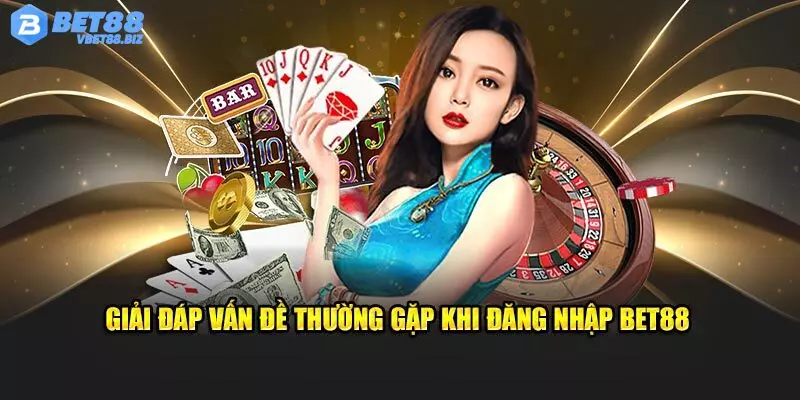 Những câu hỏi hay gặp trong lúc login tài khoản Bet88