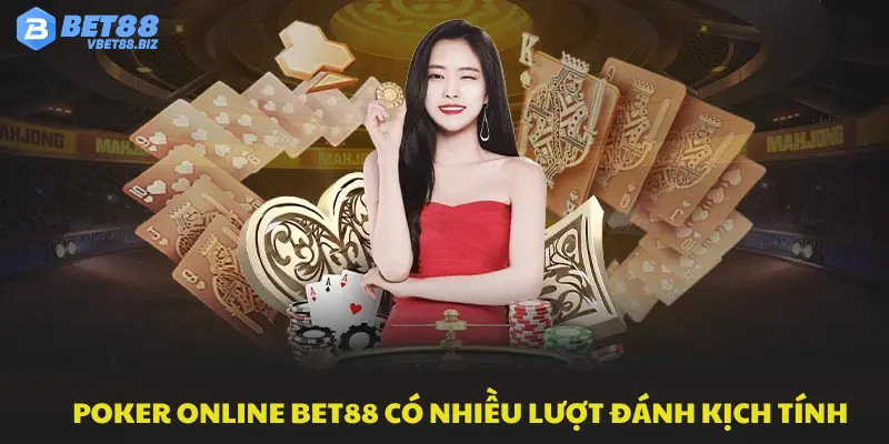 Poker online Bet88 có nhiều lượt đánh kịch tính