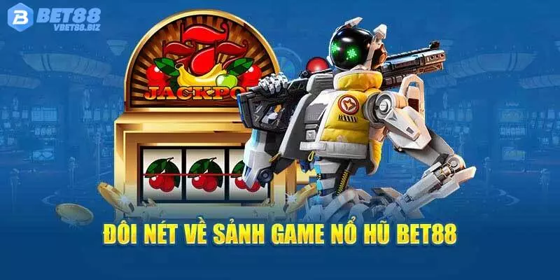 Slot game Bet88 sở hữu nhiều tính năng độc đáo