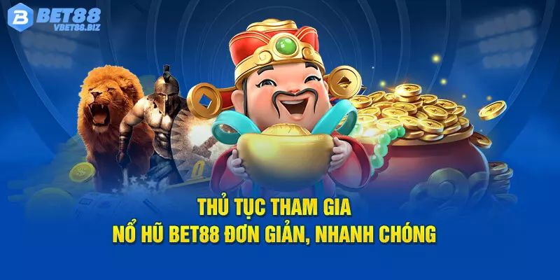 Thủ tục tham gia cá cược chuyên mục slot game Bet88