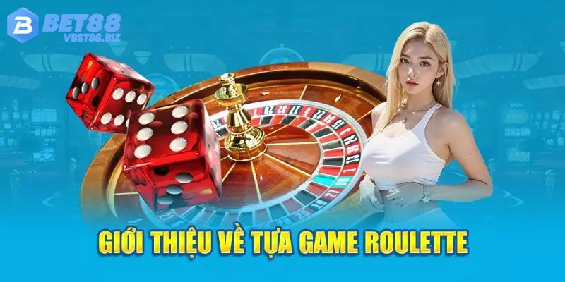 Tổng quan về trò chơi casino Roulette tại Bet88