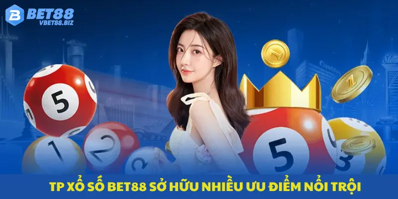 TP xổ số Bet88 sở hữu nhiều ưu điểm nổi trội