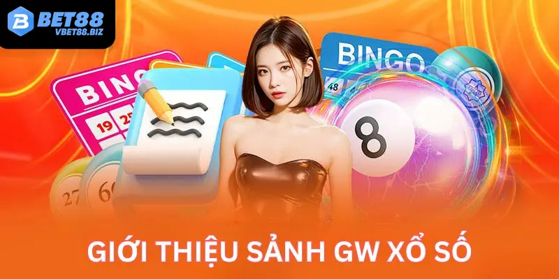 Xổ số GW - Không gian đánh đề siêu cuốn hút của Bet88 